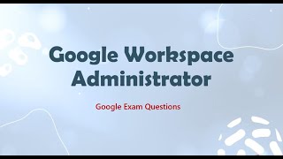 Google Workspace Administrator Certification Dumps 2023