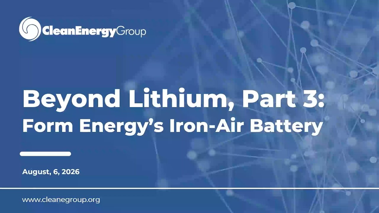 Beyond Lithium, Part 3: Form Energy’s Iron-Air Battery (8.6.26)