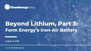 Beyond Lithium, Part 3: Form Energy’s Iron-Air Battery (8.6.26)