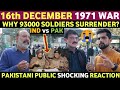 1971 indiapak fight  93000 surrendered  bangladeshs birth  pakistani reaction on india real tv