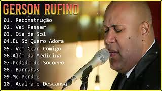 GERSON RUFINO || Top 15 Músicas Gospel Mais Tocadas 2024 ||  VAI PASSAR ,RECONSTRUCÃO,.#gersonrufino