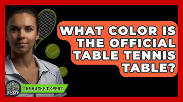 What Color Is The Official Table Tennis Table? - The Racket Xpert