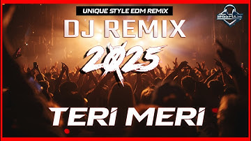 TERI MERI DJ REMIX SONG - UNIQUE STYLE EDM REMIX | DJ SONG 2025 | DJ SS REMIX X BASS PULSE RONTY