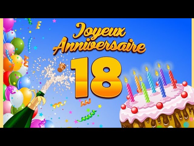 Joyeux Anniversaire 18 Ans Musique Youtube