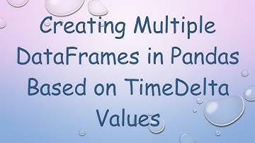 Creating Multiple DataFrames in Pandas Based on TimeDelta Values