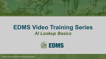 LDEQ EDMS Video Training Series – AI Lookup Basics