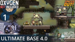 BIRTH OF THE ULTIMATE BASE 4.0 - Ep. #1 - Oxygen Not Included (Ultimate Base 4.0)