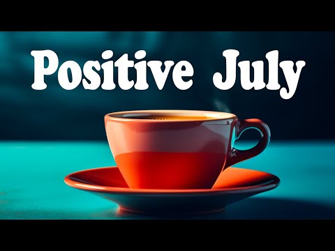 Monday Morning Jazz - Jazz & Bossa Nova July Positive to start your week