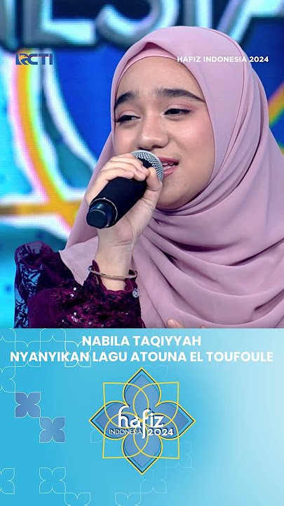 Nabila Taqiyyah Nyanyikan Lagu Atouna El Toufoule #hafizindonesia2024 #cintaalquran #reels