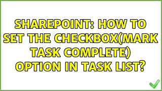 Sharepoint: How to set the checkbox(mark task complete) option in task list?