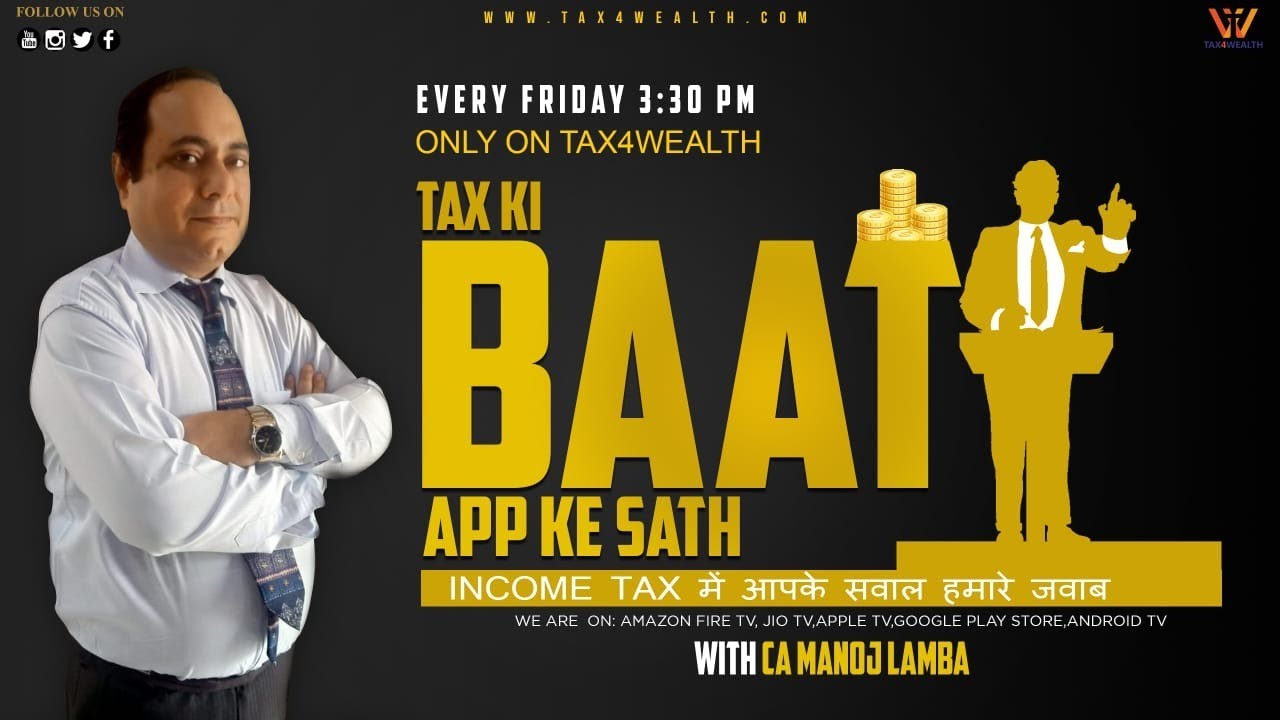 Watch our new show on every Friday at 3:30 PM “Tax ki BAAT Aap ke Sath with CA Manoj Lamba”