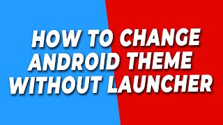 How to Change Android Theme Without LAUNCHER screenshot 5