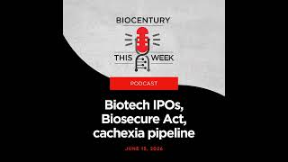 Ep. 372 - Biotech IPOs, Biosecure Act, cachexia pipeline