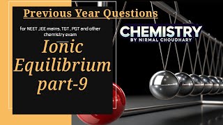 CHAPTER -7 CHEMICAL EQUILIBRIUM - IONIC EQUILIBRIUM -PART-9