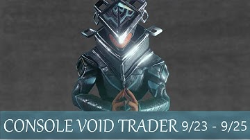 - Void Trader on Consoles (Warframe) 9/23 - 9/25