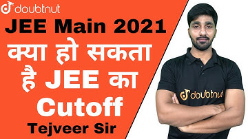 JEE 2021 | Expected Cutoff | Paper Analysis | 20 July shift 1 & 2 | Doubtnut | Tejveer Sir