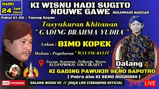 LIVE KI GADING PAWUKIR SENO SAPUTRO // LAKON : BIMO KOPEK // TASYAKURAN KEL. KI WISNU HADI SUGITO