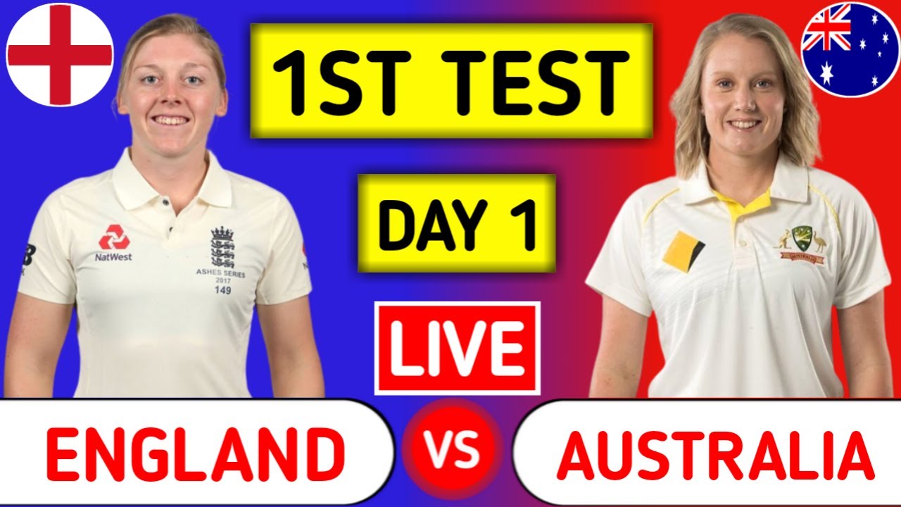 England Women Vs Australia Women Live ENG W vs AUS W 1st Test Day 1