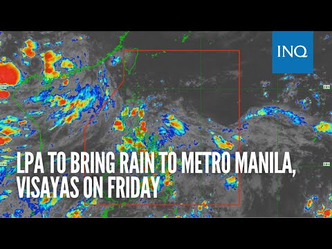 LPA to bring rain to Metro Manila, Visayas on Friday