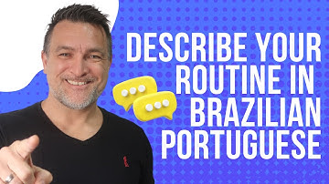 How to DESCRIBE YOUR ROUTINE in Brazilian Portuguese