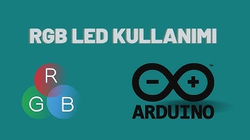 ARDUINO DERS 6- RGB LED KULLANIMI