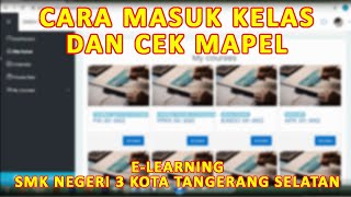 TUTORIAL / CARA MASUK KELAS DAN CEK MATA PELAJARAN E-LEARNING SMKN 3 KOTA TANGERANG SELATAN