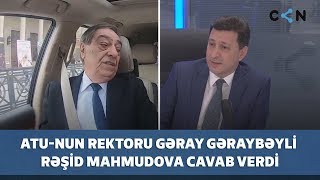 Atu-Nun Rektoru Gəray Gəraybəyli Məşhur Müəllim Rəşid Mahmudova Cavab Verdi