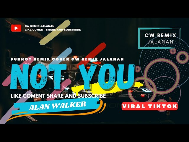 FUNKOT NEW - NOT YOU || By Remix CW REMIX JALANAN class=