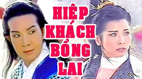 Hồ Quảng | HIỆP KHÁCH BỒNG LAI (Vũ Linh, Phượng Mai, Chí Linh, Thoại Mỹ) TĐ | Cải Lương Tôi Yêu