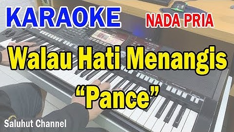 WALAU HATI MENANGIS ll KARAOKE PANCE ll MUNGKIN LEBIH BAIK BEGINI ll NADA PRIA F=DO