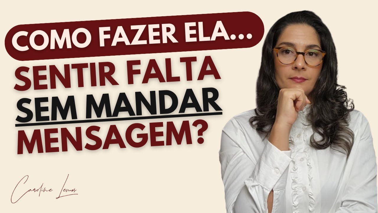 COMO FAZER ELA SENTIR FALTA SEM MANDAR MENSAGEM?