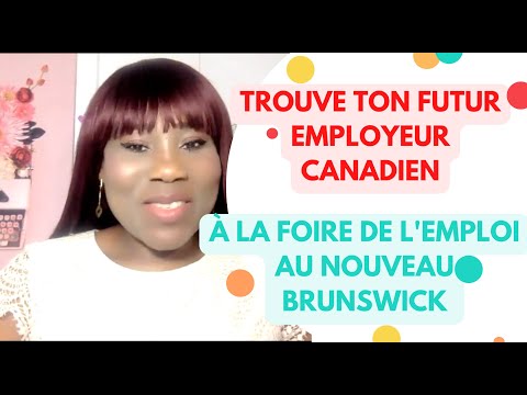 TROUVE ton futur EMPLOYEUR à la foire de l'emploi au NOUVEAU BRUNSWICK  ??????