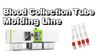 DKM Blood Collection Tube Molding Line