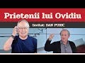 DAN PURIC, invitat la Prietenii lui Ovidiu » EDIȚIA INTEGRALĂ (episodul 21)