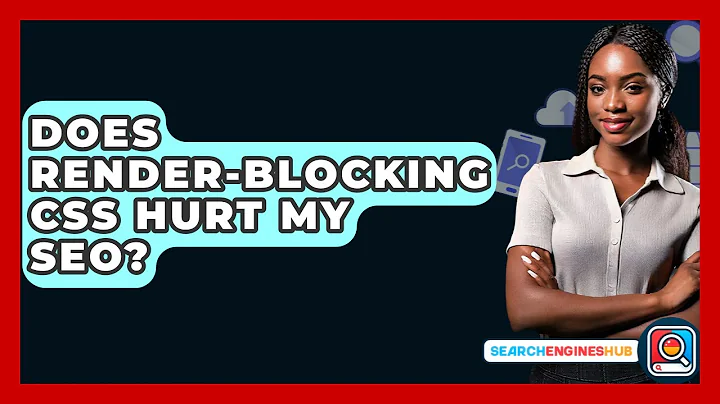 Does Render-Blocking CSS Hurt My SEO? - SearchEnginesHub.com