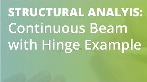 Continuous Beam with Hinge/Pin Example 3: Axial, Shear and Benidng Moment