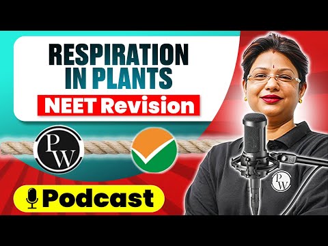 RESPIRATION IN PLANTS in 49 Minute | Quick Revision PODCAST | CLASS 11th | NEET