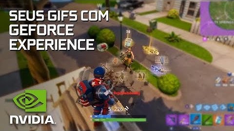 Compartilhe seus Gifs com GeForce Experience