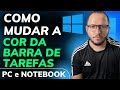 COMO MUDAR A COR Da BARRA De TAREFAS No WINDOWS PC E NOTEBOOK mp3