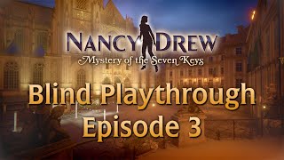 BLIND PLAYTHROUGH Nancy Drew: Mystery of the Seven Keys Episode 3