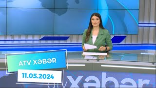 ATV XƏBƏR / 11.05.2024 / 20:30