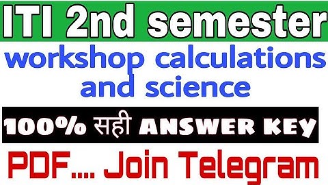 Iti 2nd semester workshop calculations and science answer key 4 feb 2019, iti exam questions