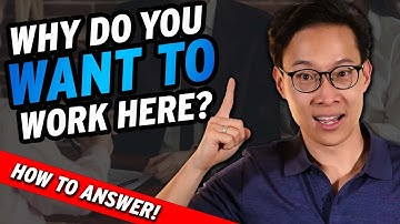 Why Do you want to WORK HERE??!? Best Answer and Tips for Job Interview
