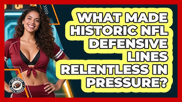 What Made Historic NFL Defensive Lines Relentless In Pressure? - Gridiron Data Digest