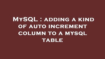 MySQL : adding a kind of auto increment column to a mysql table