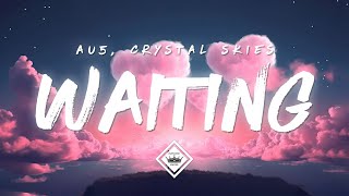 Au5 & Crystal Skies - Waiting (Lyrics)