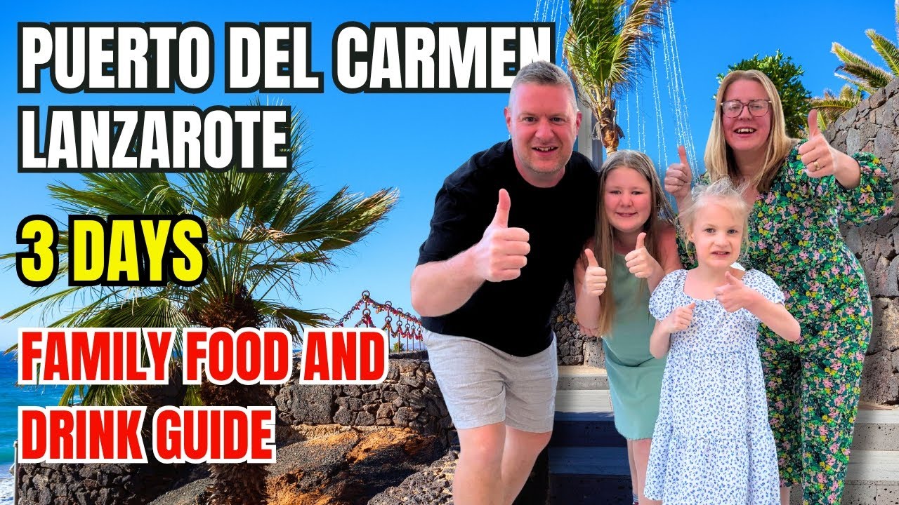 Puerto del Carmen Lanzarote 3 Day Family Food and Drink Guide
