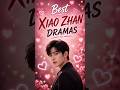 Best Xiao Zhan C-Dramas You Need to Watch ❤️ #cdrama #cdramareview #xiaozhan #xiaozhan肖战 #shorts