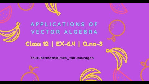 Class 12|EX-6.4|Q.no-3|Applications of Vector Algebra
