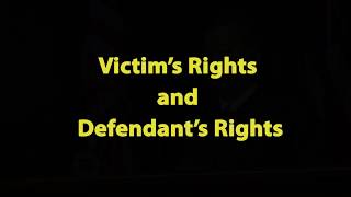 Victim’s Rights and Defendant’s Rights